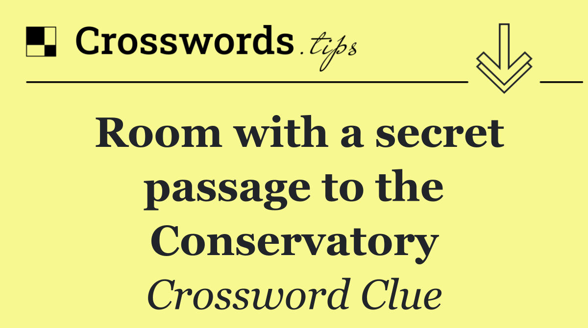 Room with a secret passage to the Conservatory