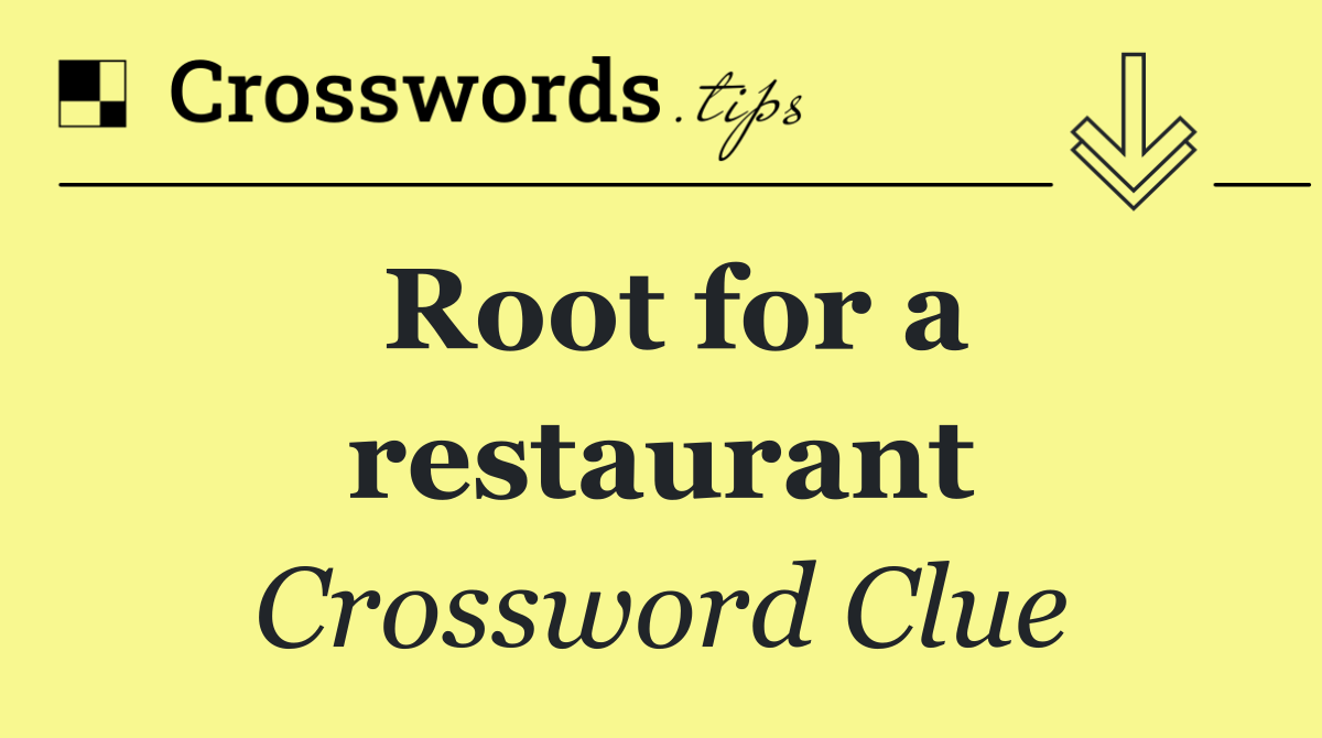 Root for a restaurant