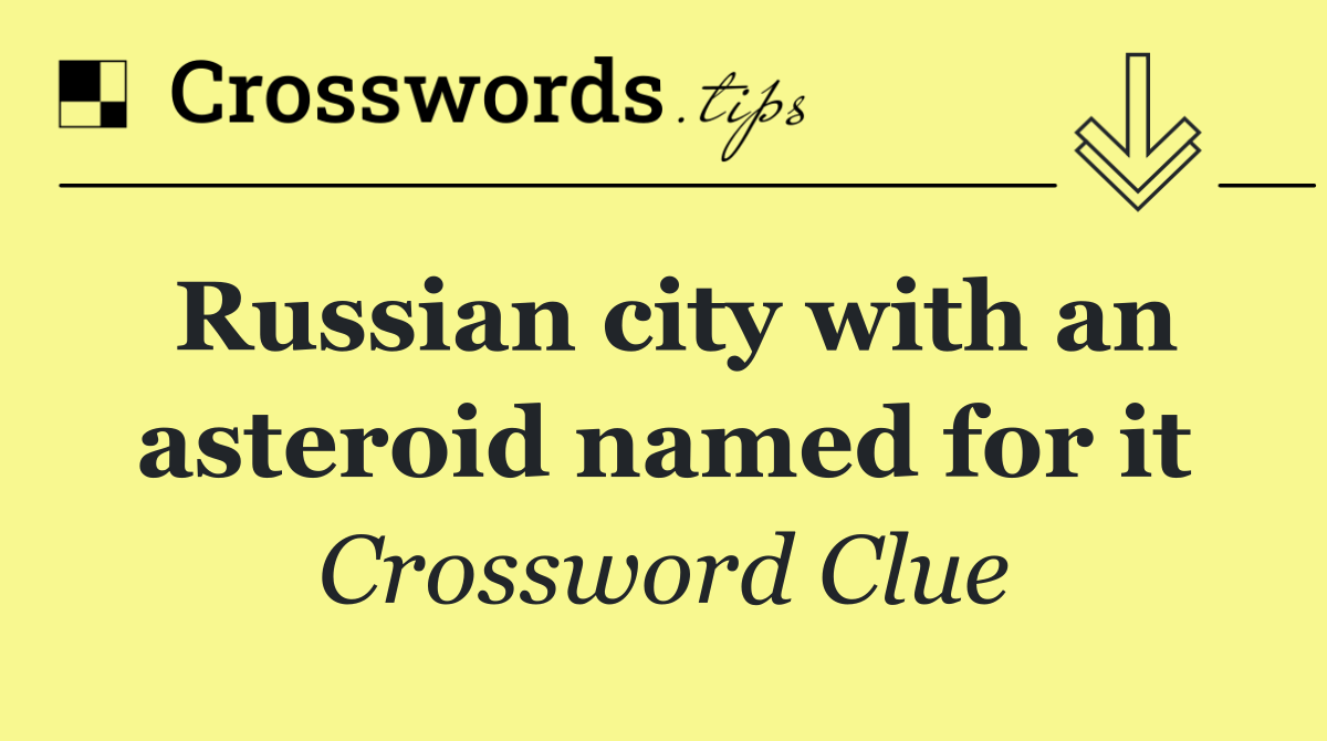 Russian city with an asteroid named for it