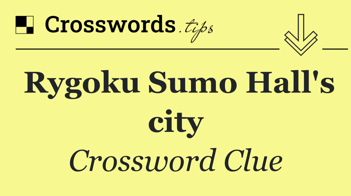 Rygoku Sumo Hall's city