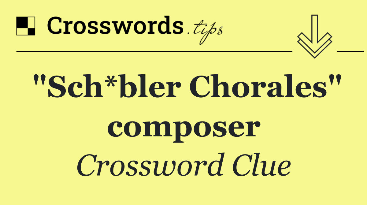 "Sch*bler Chorales" composer