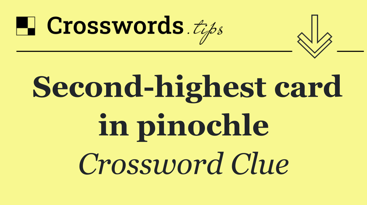 Second highest card in pinochle