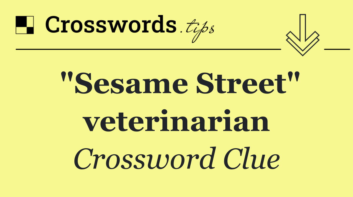 "Sesame Street" veterinarian