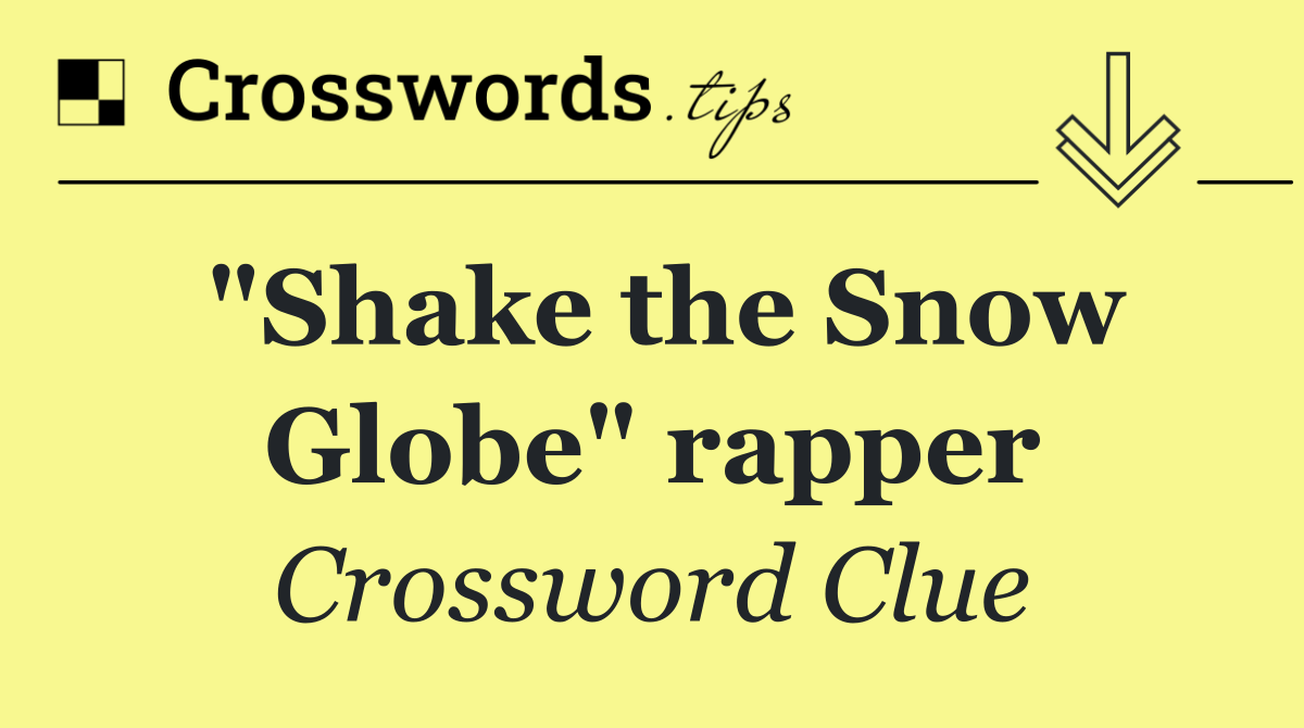 "Shake the Snow Globe" rapper