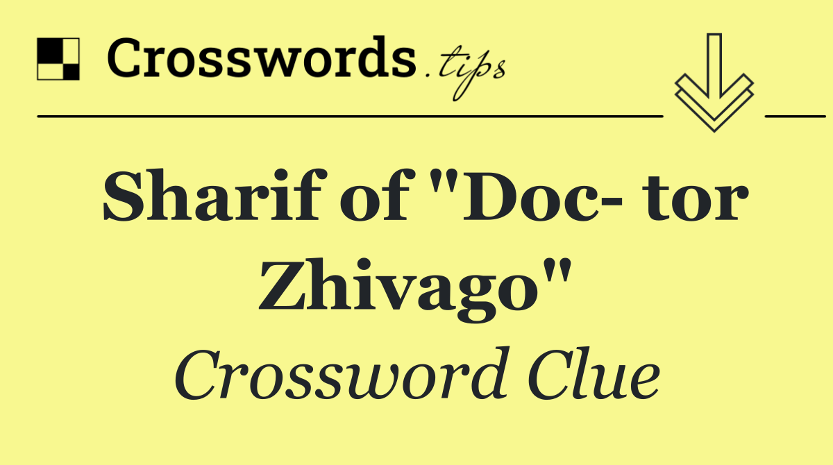 Sharif of "Doc  tor Zhivago"