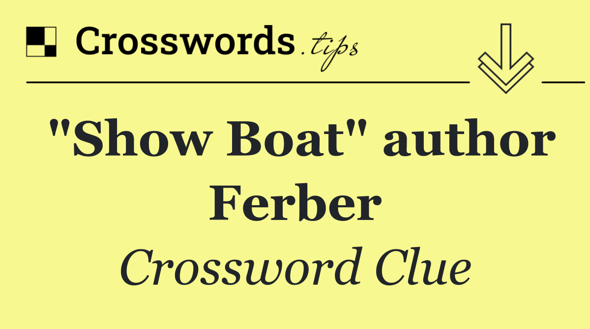 "Show Boat" author Ferber
