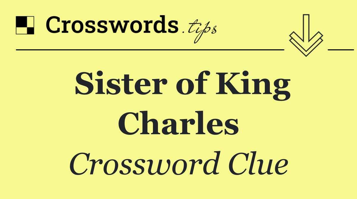 Sister of King Charles