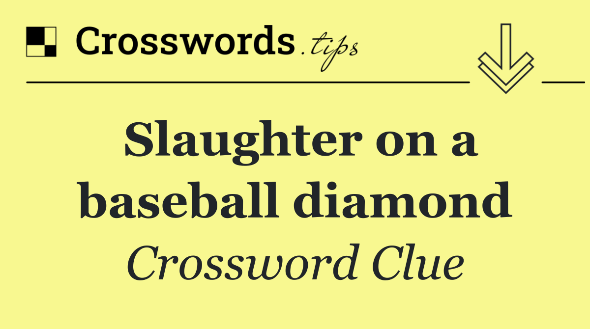 Slaughter on a baseball diamond