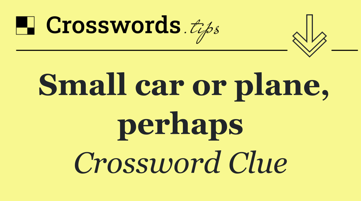 Small car or plane, perhaps