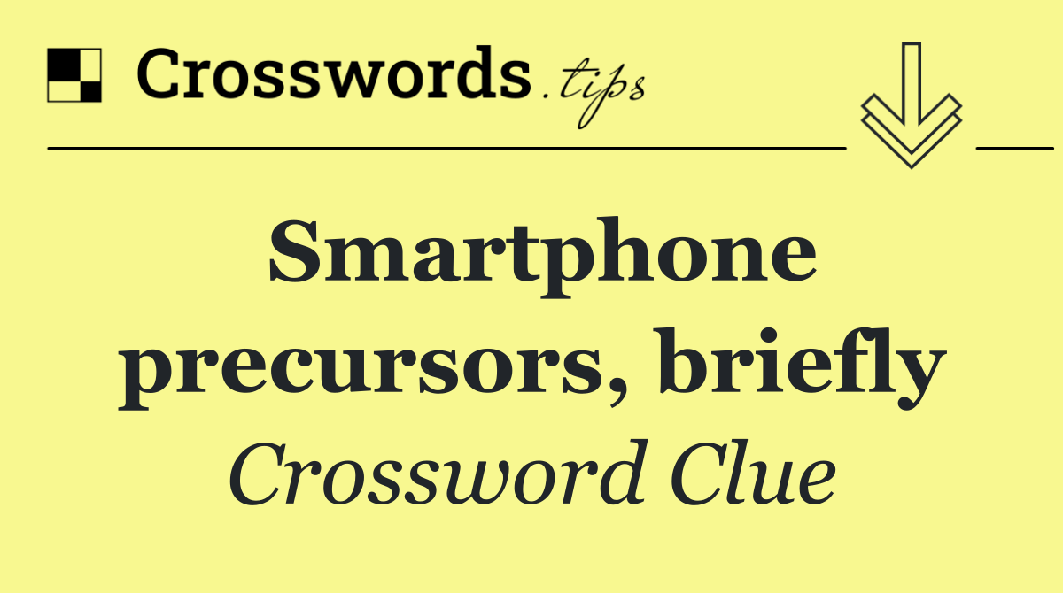 Smartphone precursors, briefly