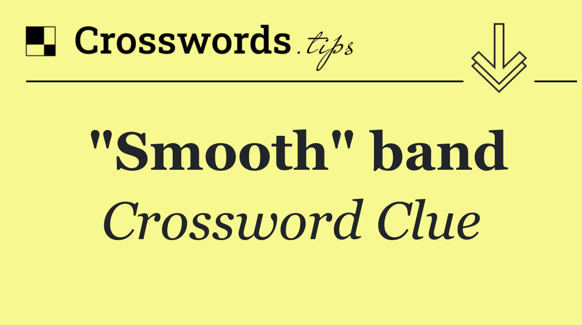 "Smooth" band