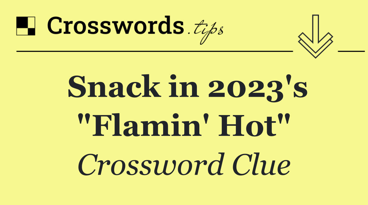 Snack in 2023's "Flamin' Hot"