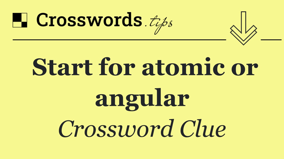 Start for atomic or angular