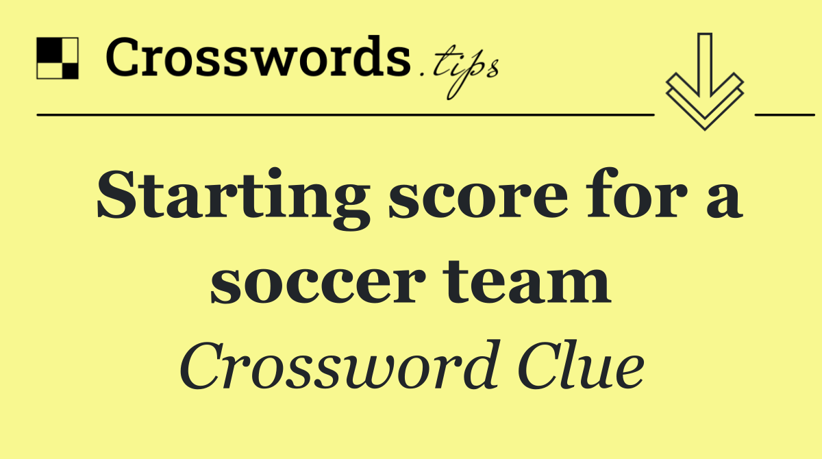 Starting score for a soccer team