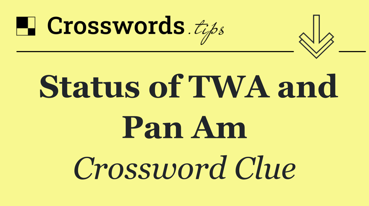 Status of TWA and Pan Am