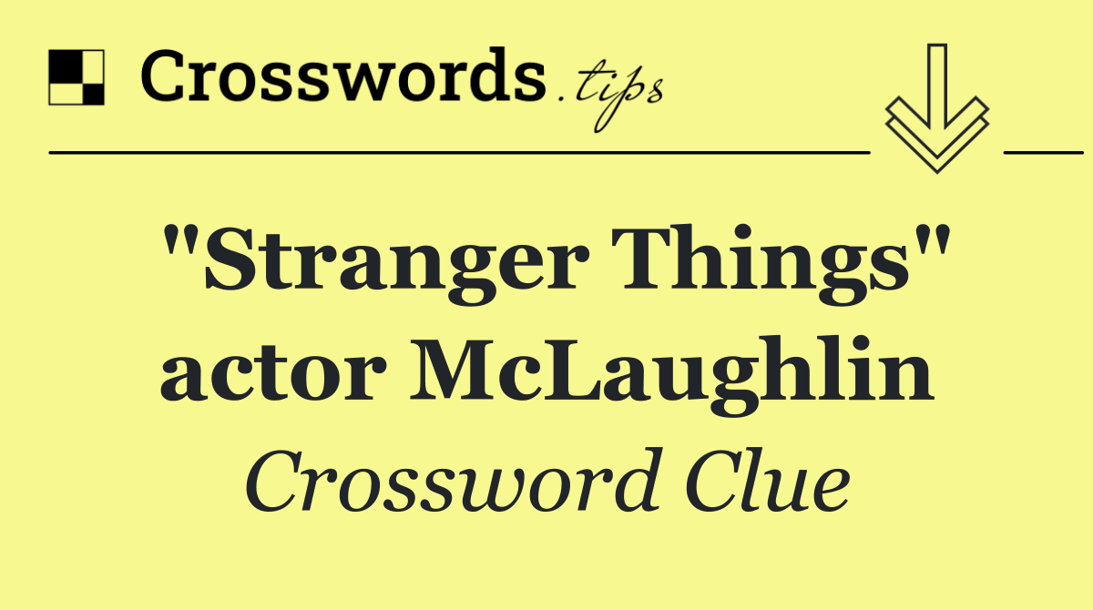 "Stranger Things" actor McLaughlin