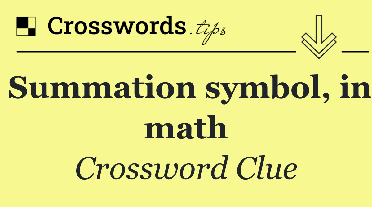 Summation symbol, in math