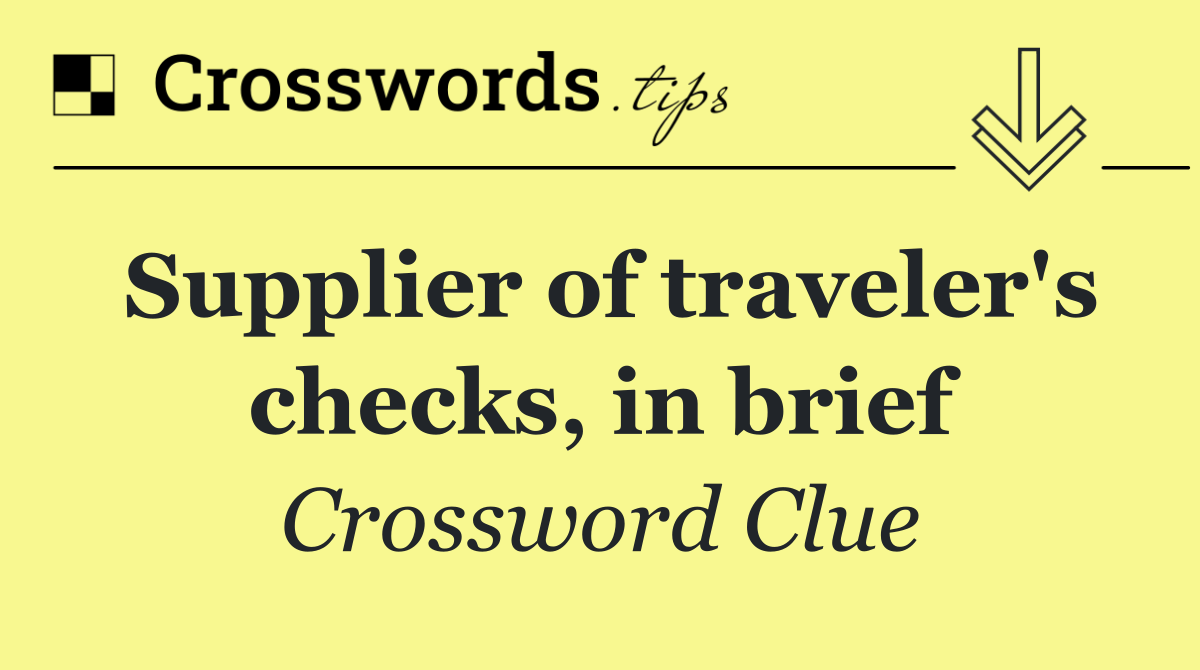 Supplier of traveler's checks, in brief