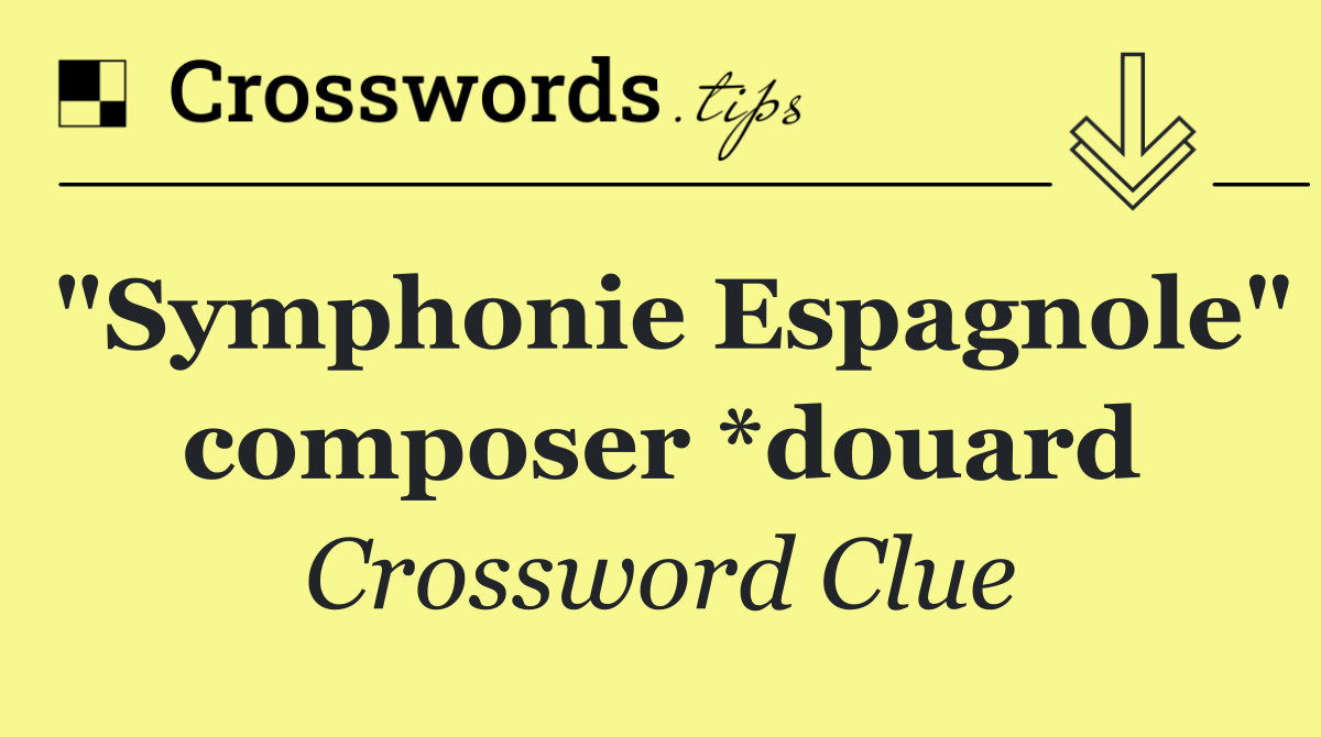 "Symphonie Espagnole" composer *douard