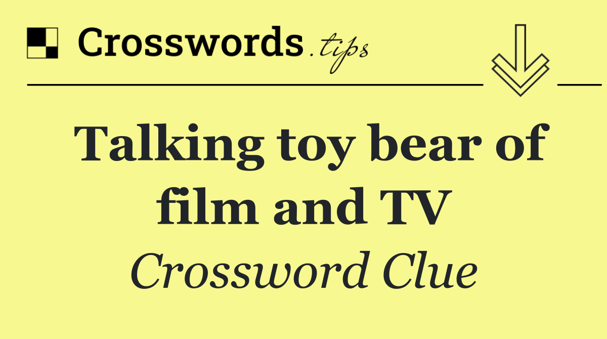 Talking toy bear of film and TV