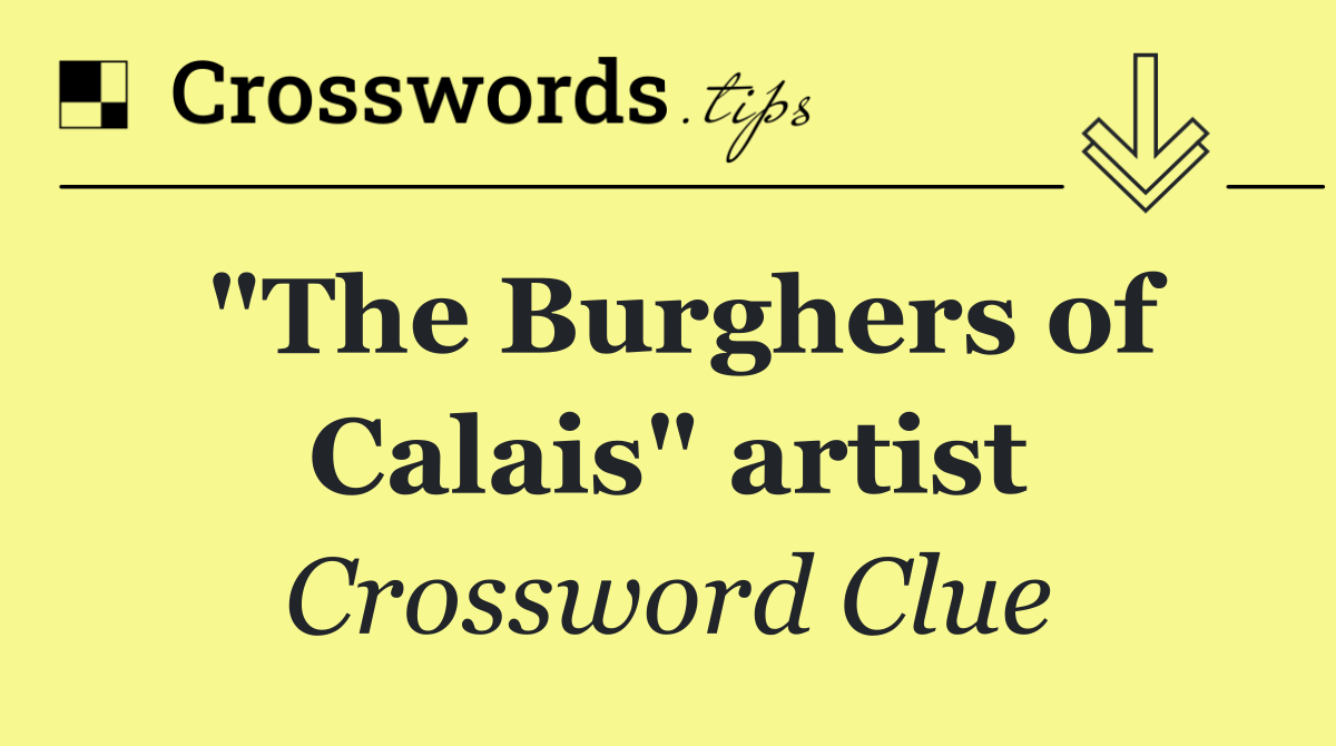 "The Burghers of Calais" artist