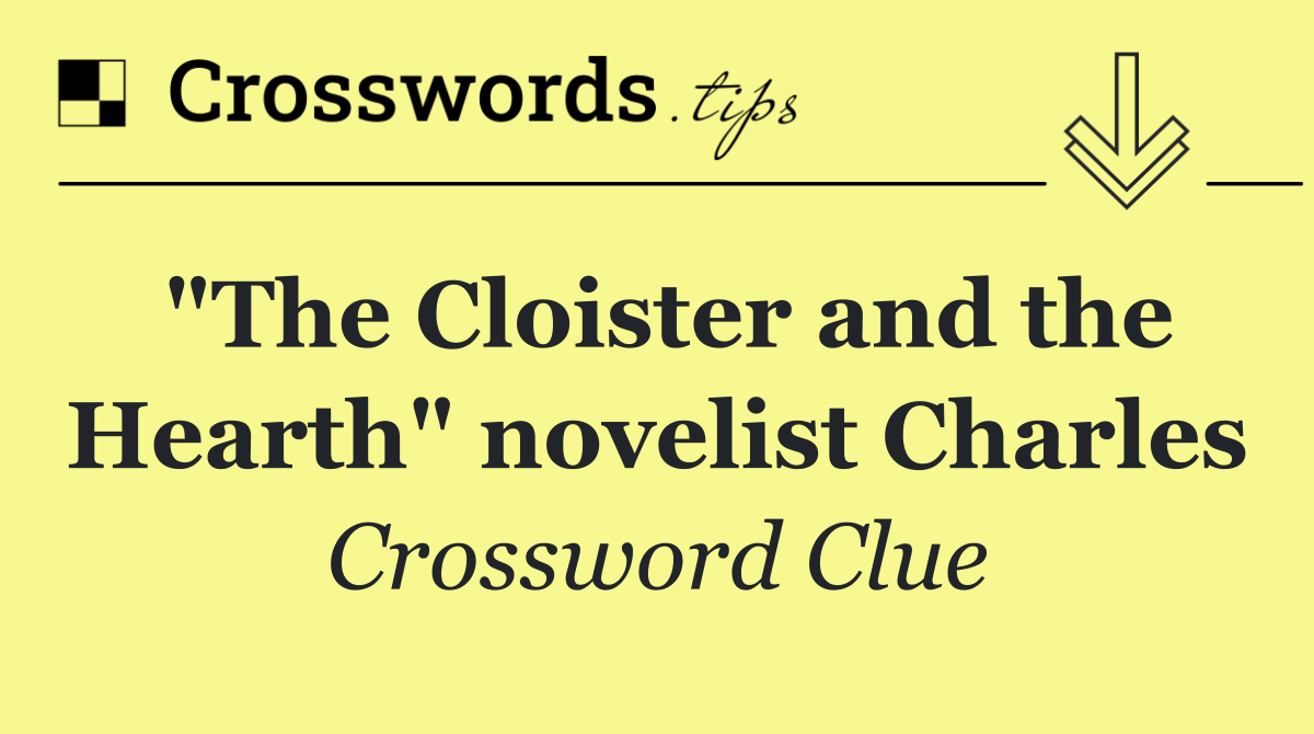 "The Cloister and the Hearth" novelist Charles