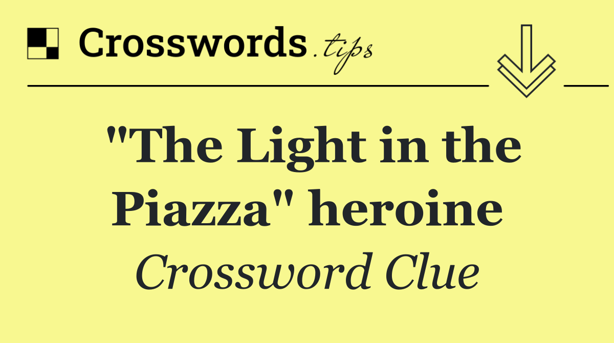 "The Light in the Piazza" heroine