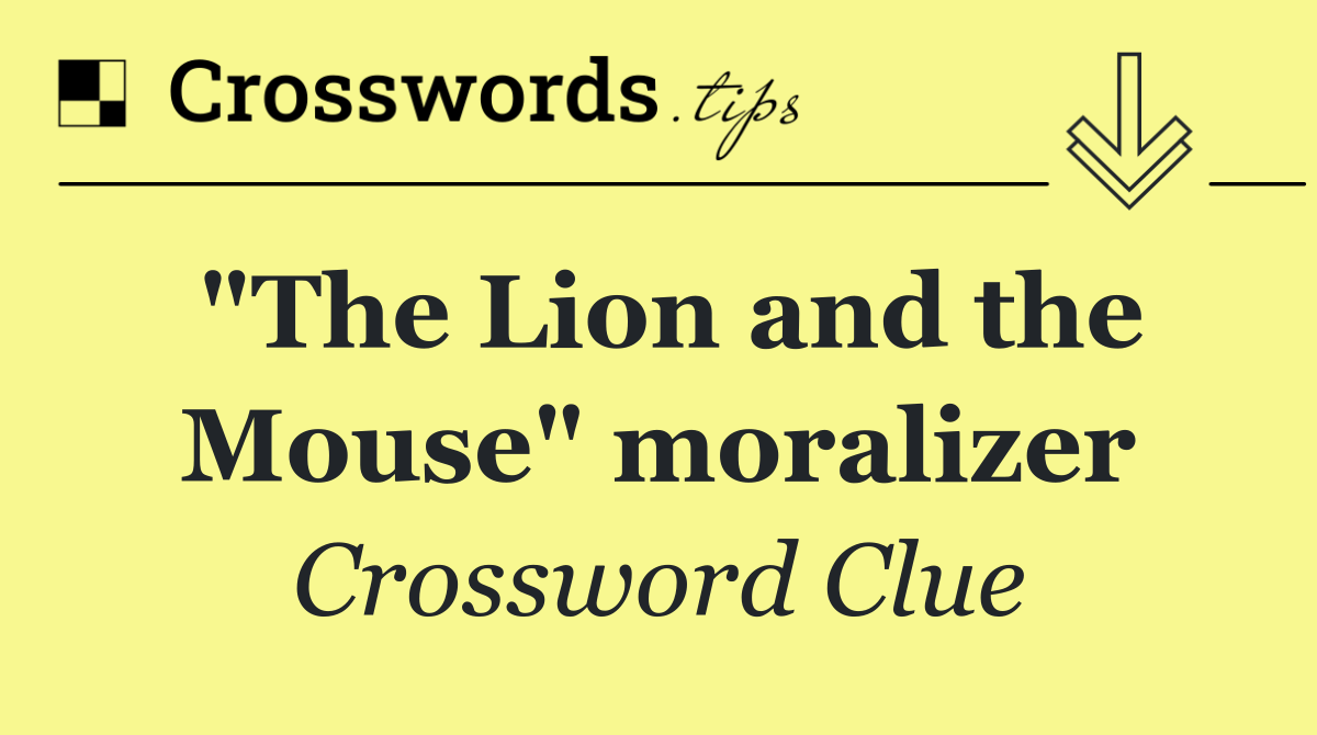 "The Lion and the Mouse" moralizer