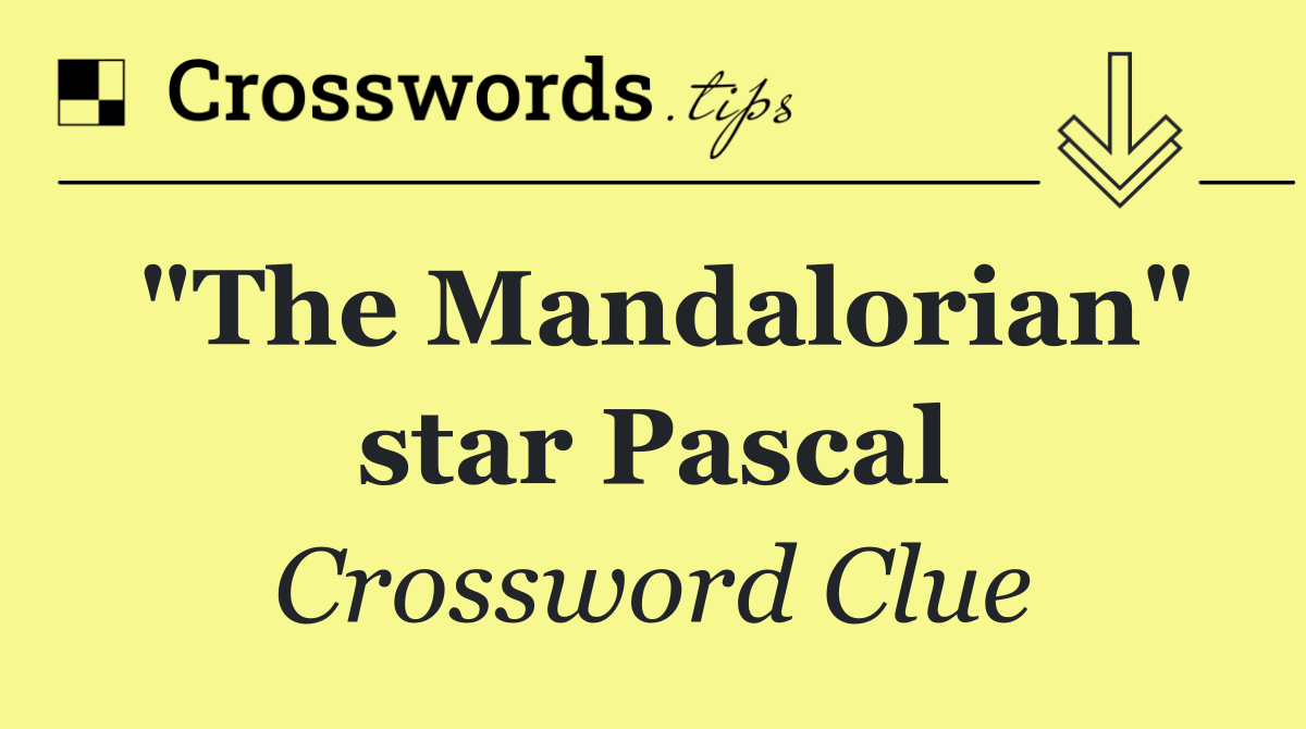 "The Mandalorian" star Pascal