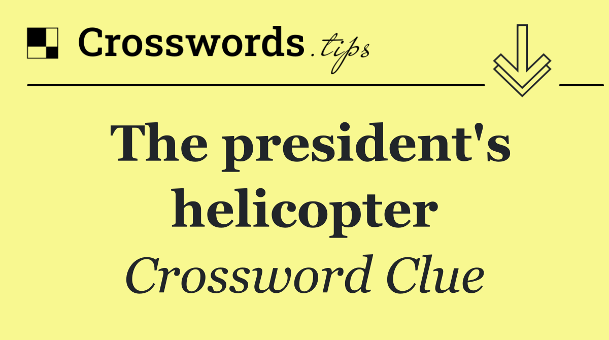 The president's helicopter