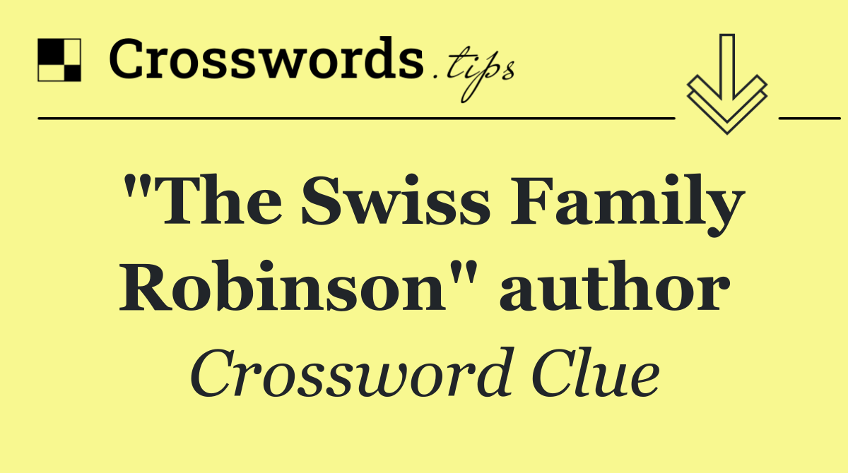 "The Swiss Family Robinson" author