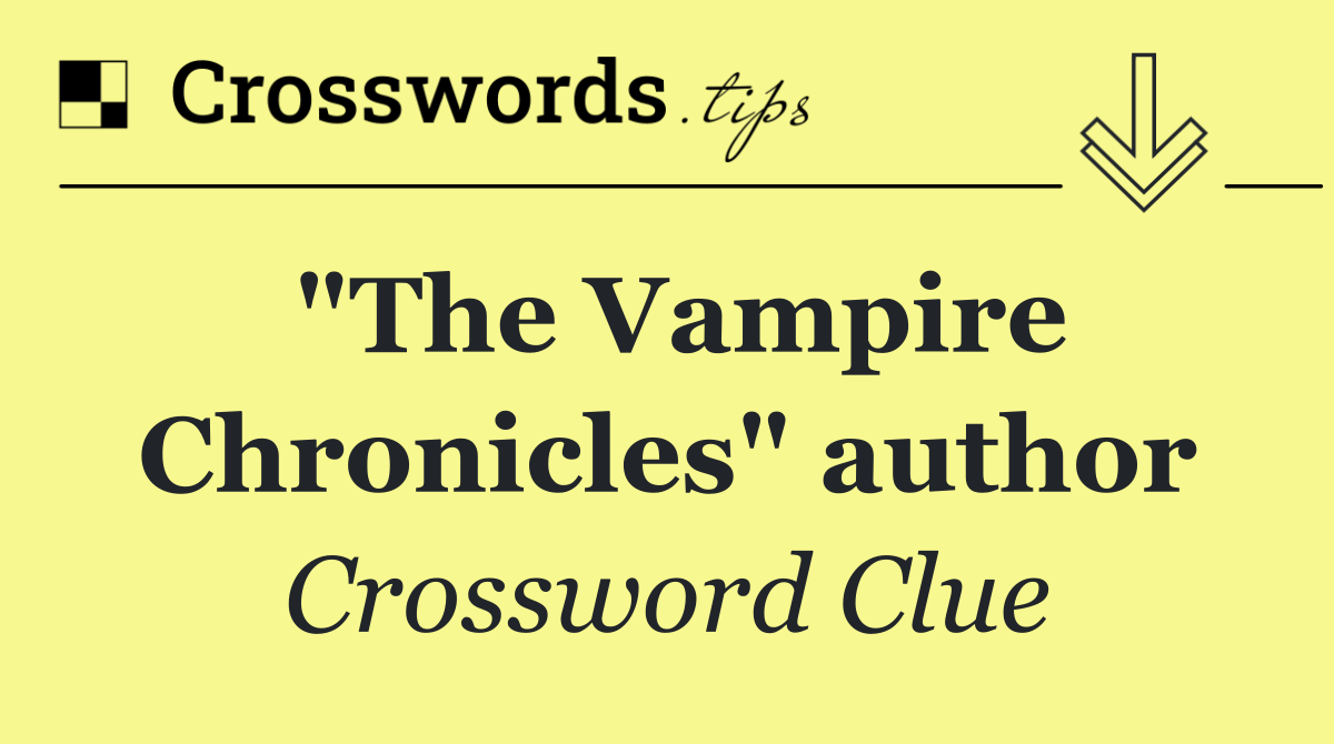 "The Vampire Chronicles" author