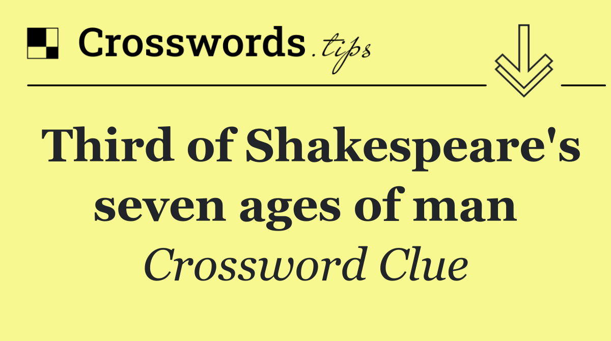 Third of Shakespeare's seven ages of man
