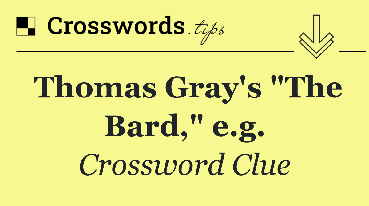 Thomas Gray's "The Bard," e.g.