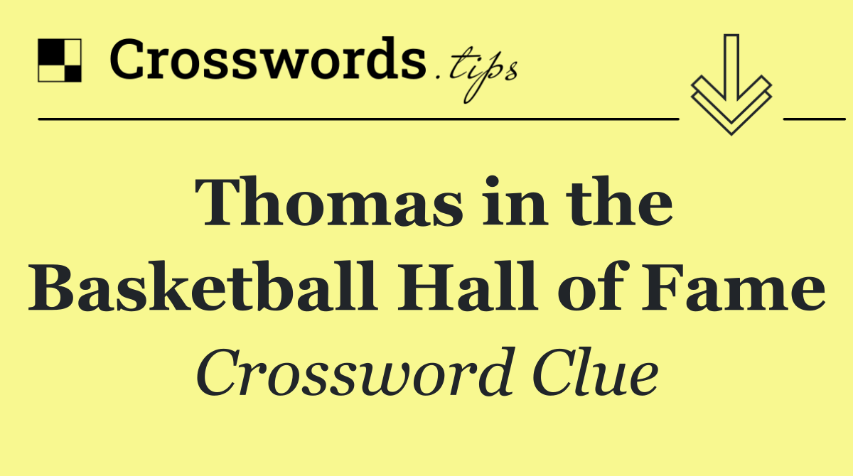 Thomas in the Basketball Hall of Fame