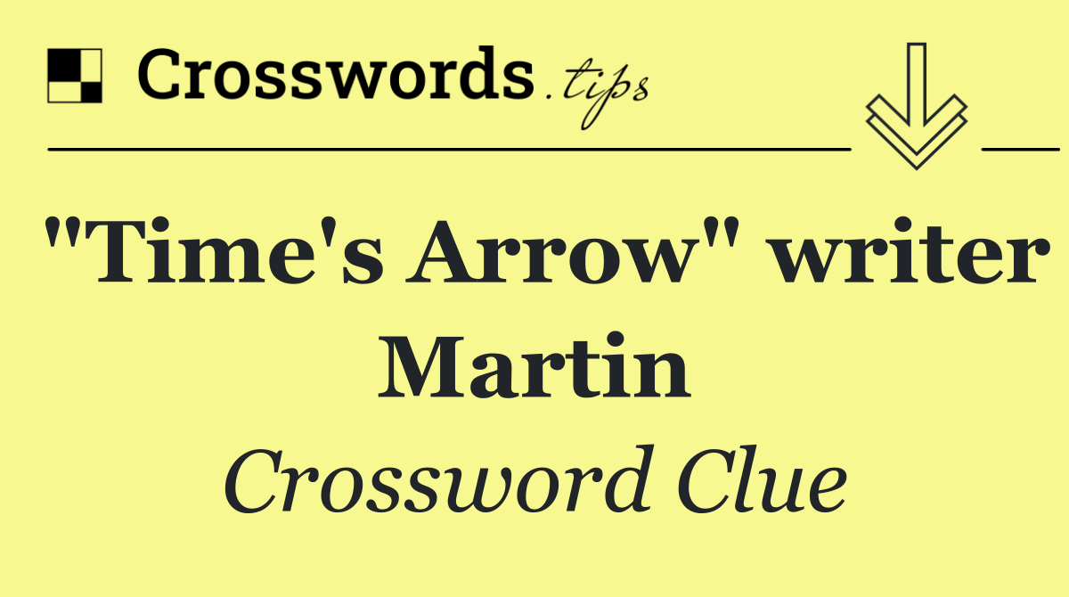 "Time's Arrow" writer Martin