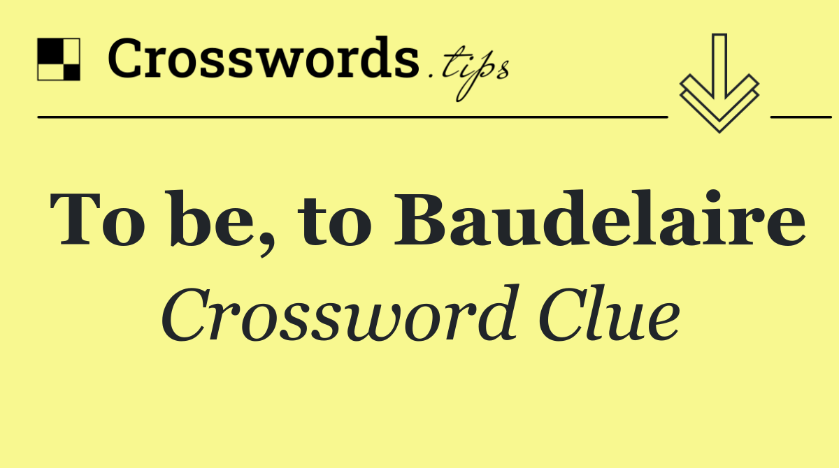 To be, to Baudelaire