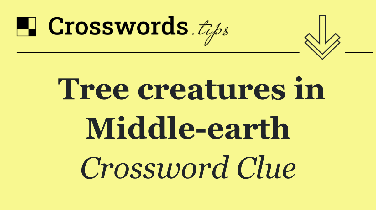 Tree creatures in Middle earth