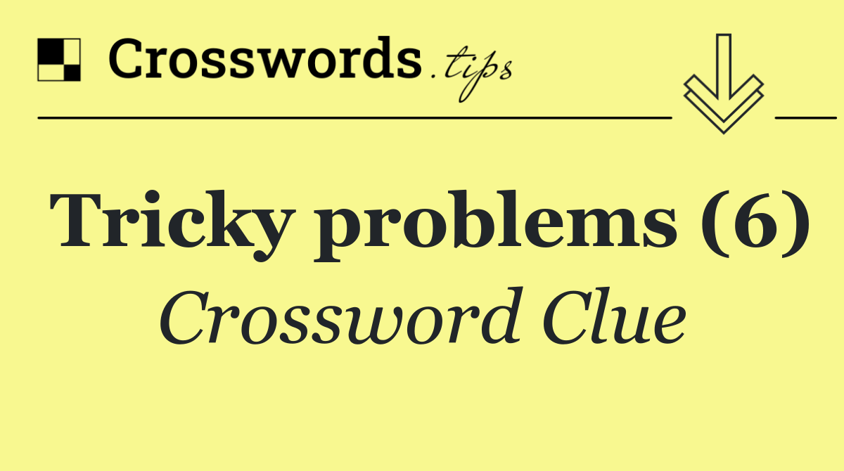 Tricky problems (6)