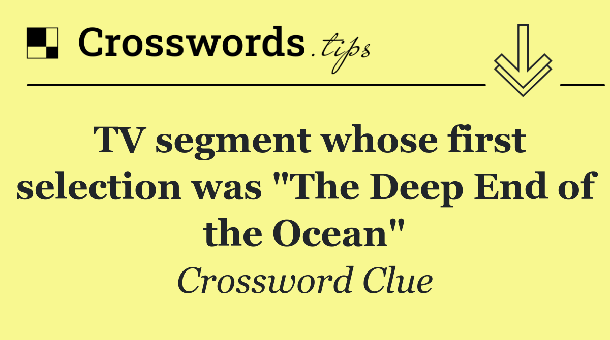 TV segment whose first selection was "The Deep End of the Ocean"
