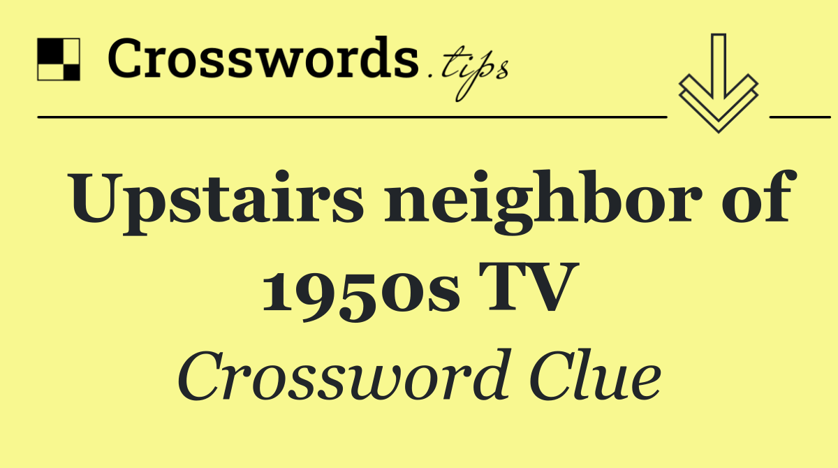 Upstairs neighbor of 1950s TV