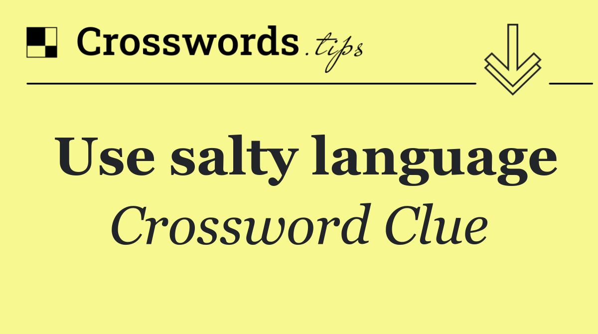 Use salty language