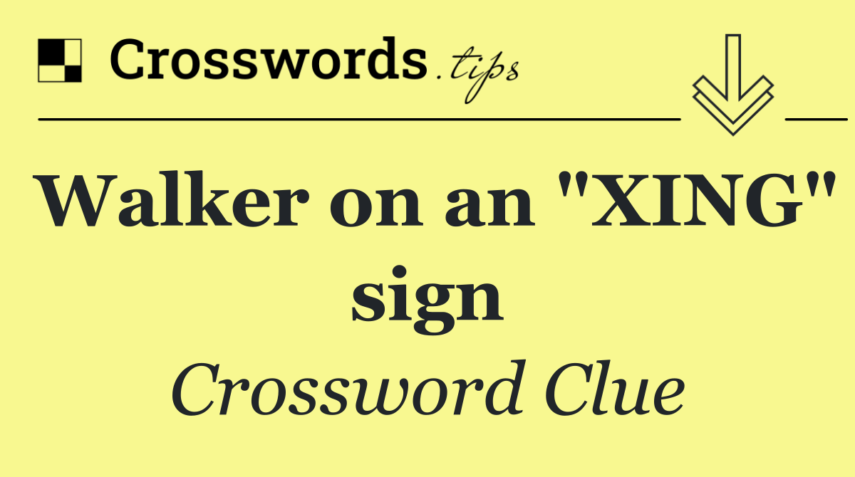 Walker on an "XING" sign