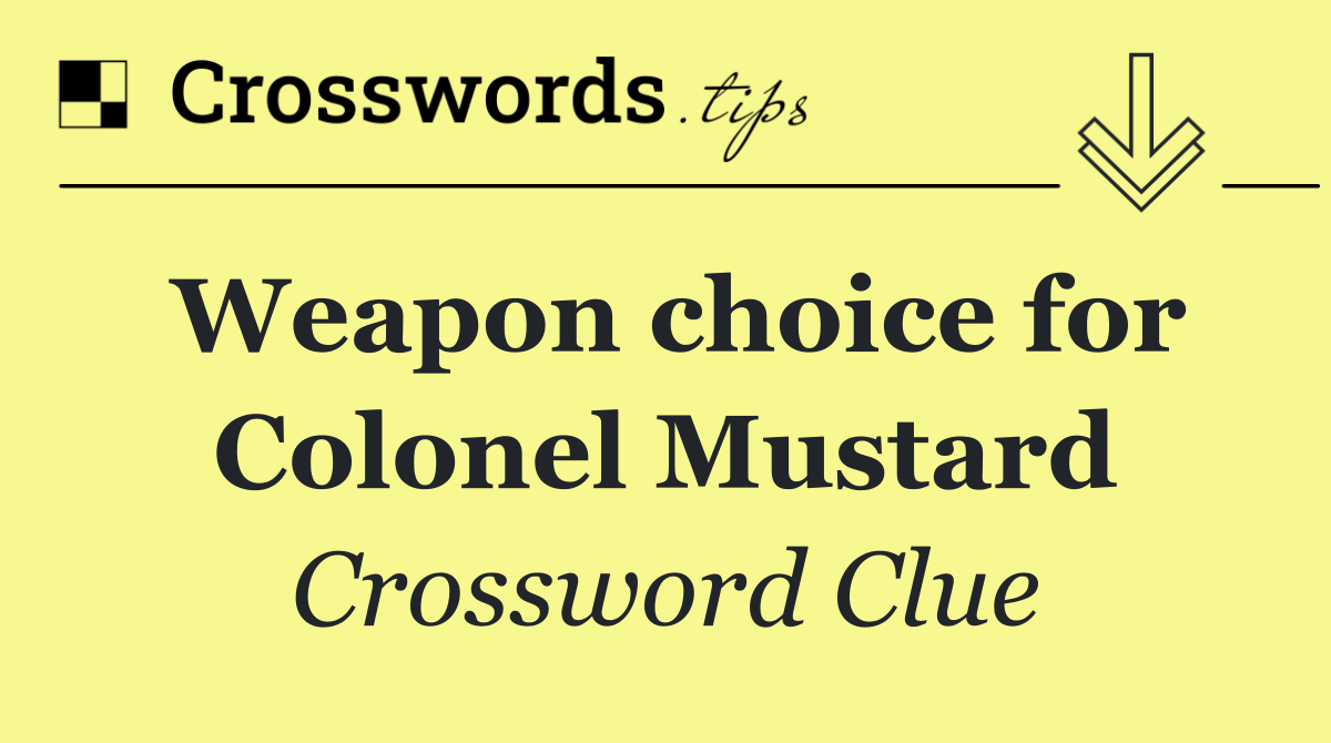 Weapon choice for Colonel Mustard