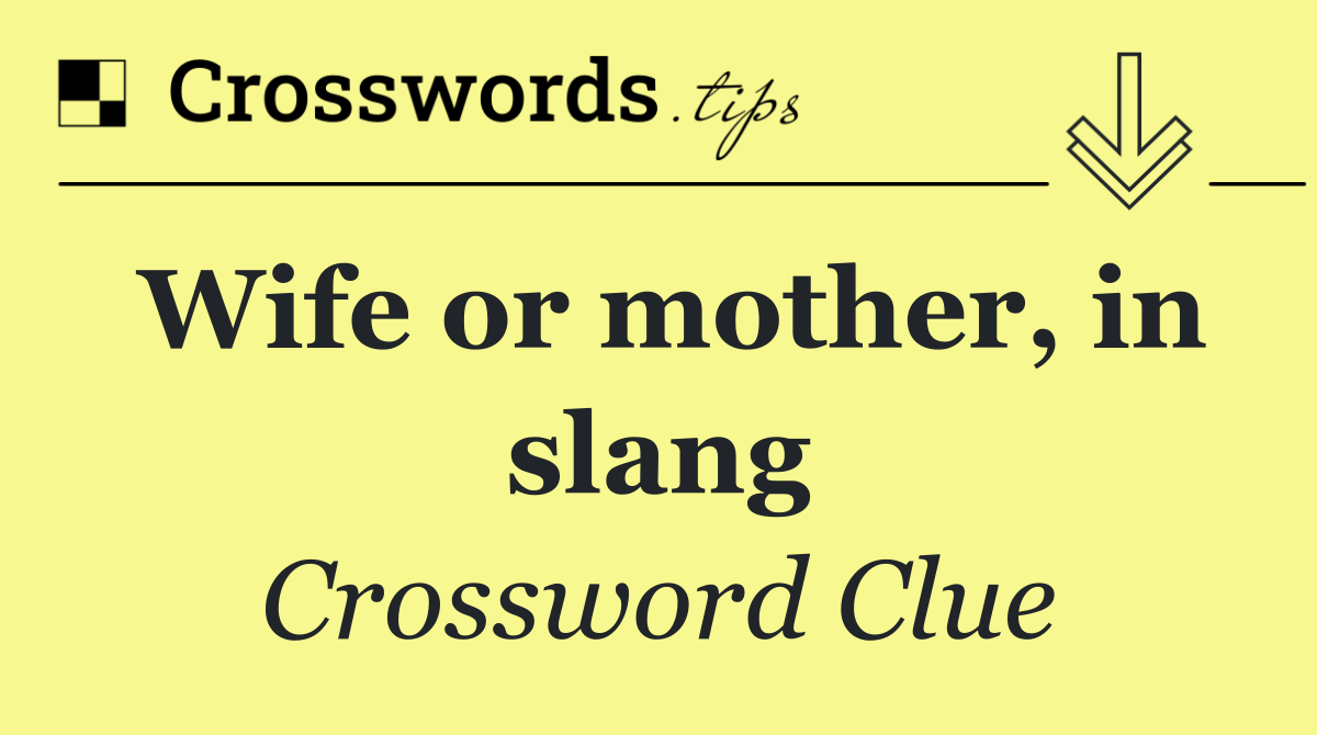 Wife or mother, in slang