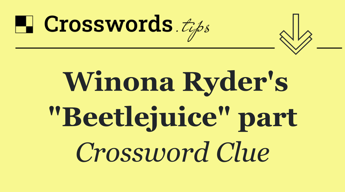 Winona Ryder's "Beetlejuice" part
