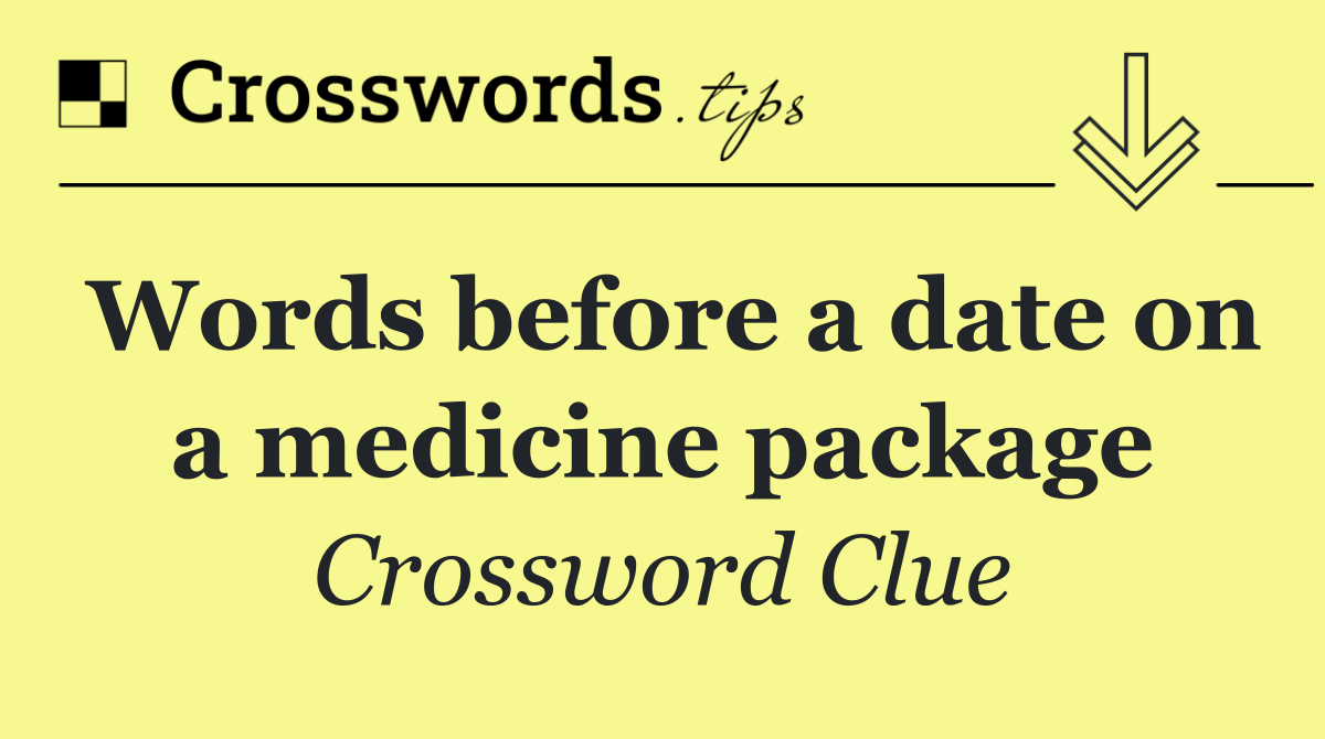Words before a date on a medicine package