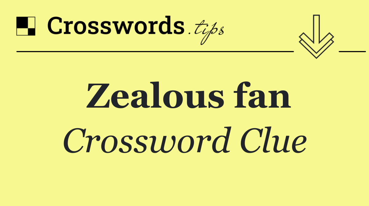 Zealous fan