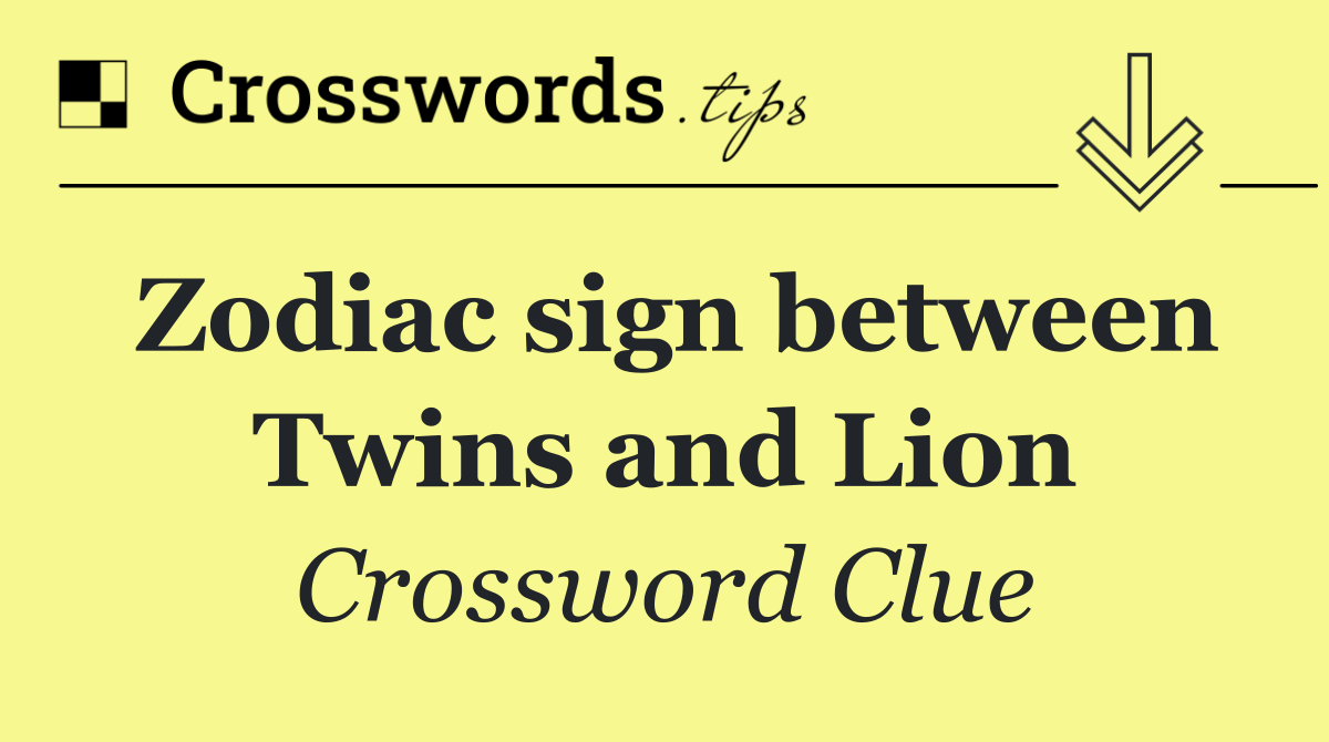 Zodiac sign between Twins and Lion